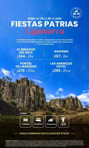 Fiestas Patrias 2026 (Solo Servicios) - Cajamarca - (04D-03N) - (Del 26 al 29 de Julio 2026) - Válido hasta agotar stock