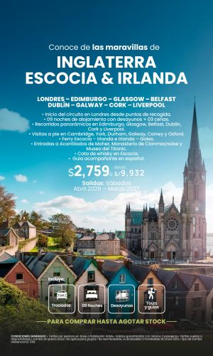 LAS MARAVILLAS DE INGLATERRA ESCOCIA E IRLANDA - (10D-09N) - Válido hasta agotar stock