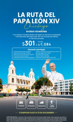 La Ruta del Papa Leon XIV - (03D-02N) - Válido hasta el 15 de Diciembre 2026