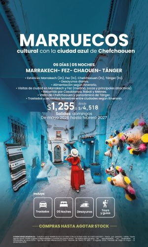 MARRUECOS CULTURAL CON LA CIUDAD AZUL DE CHEFCHAOUEN - (06D-05N) - Válido del 15 de Abril al 31 de Agosto 2026