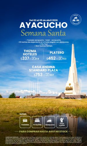 Semana Santa Ayacucho (Solo Servicios) - (04D-03N) - (Del 02 al 05 Abril 2026) - Válido hasta agotar stock